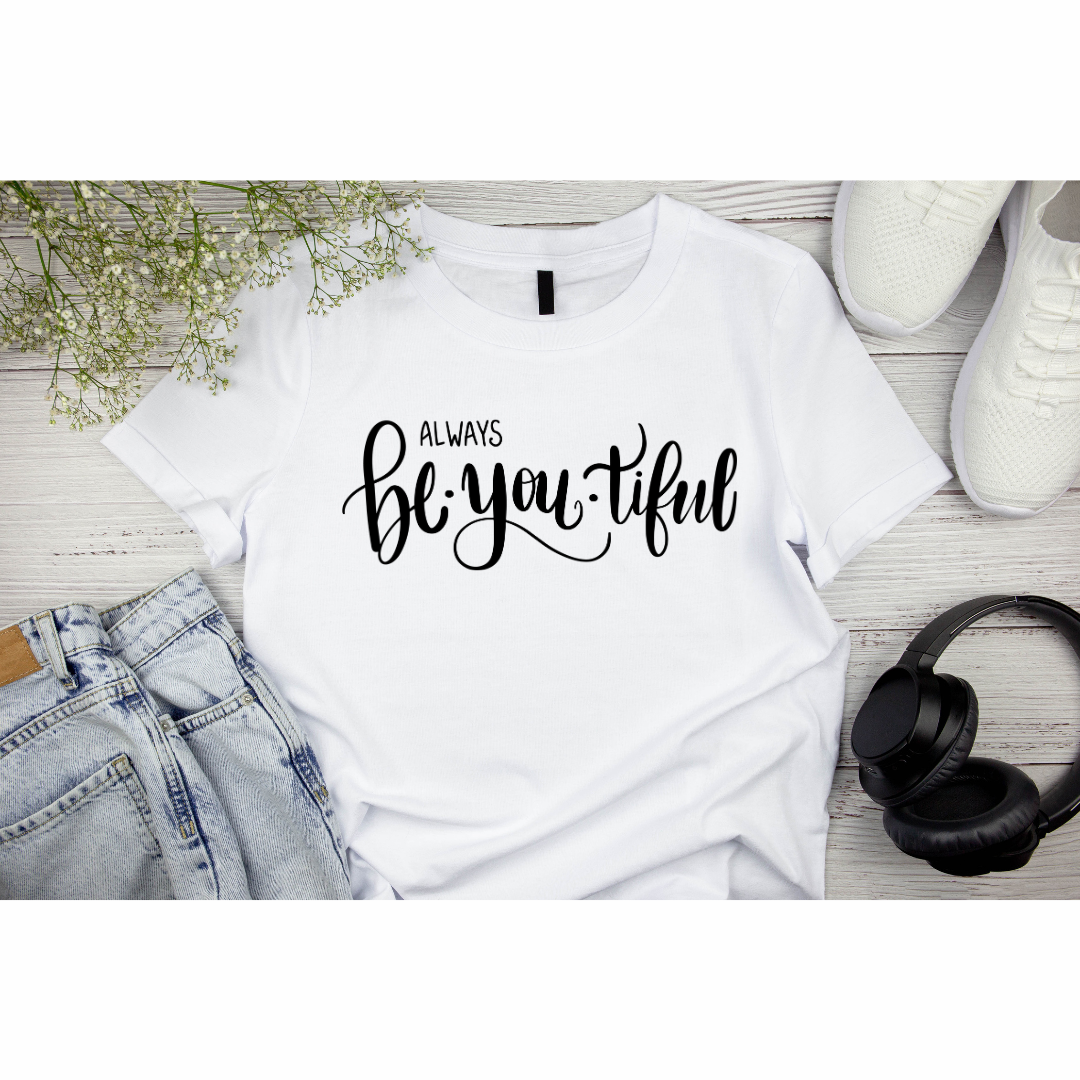 Always Be•YOU•tiful T-shirt
