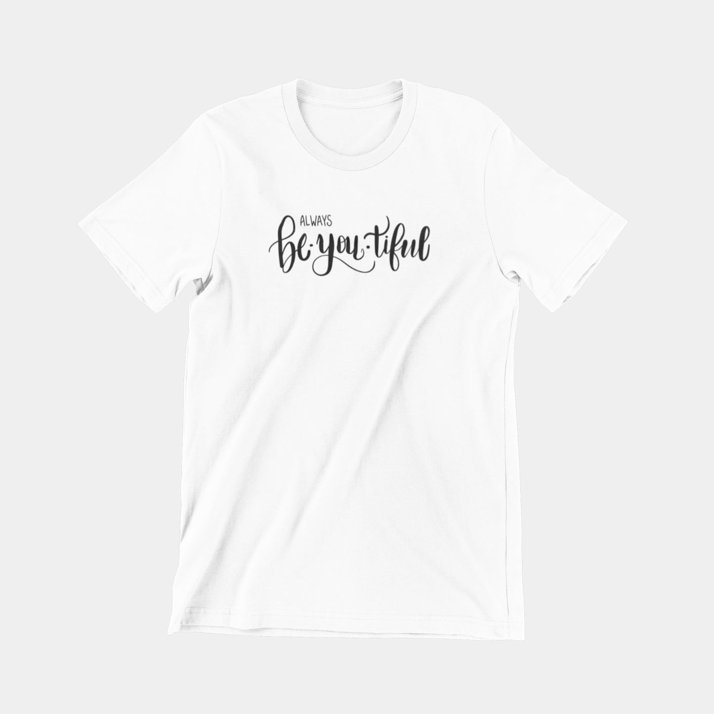 Always Be•YOU•tiful T-shirt